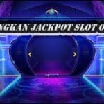 Menangkan Jackpot Slot Online
