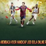 Cara Membaca Voor Handicap Judi Bola Online Resmi