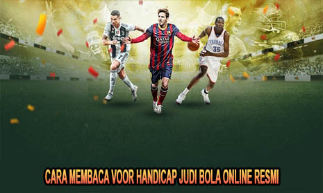 Cara Membaca Voor Handicap Judi Bola Online Resmi